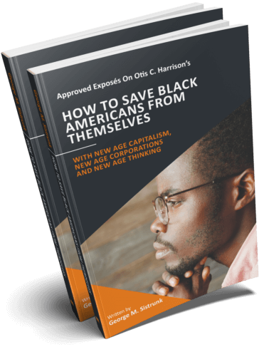 HOW TO SAVE BLACK AMERICANS FROM THEMSELVES: With New Age Capitalism, New Age Corporations and New Age Thinking